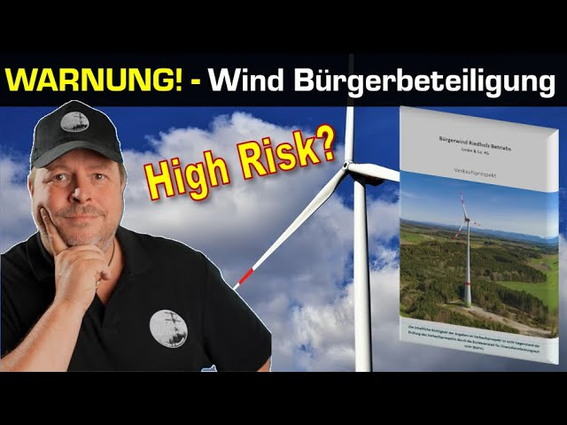 Warnung vor Windrad Bürgerbeteiligung! - Ist das eine HighRisk Anlage? Ried Beteiligung